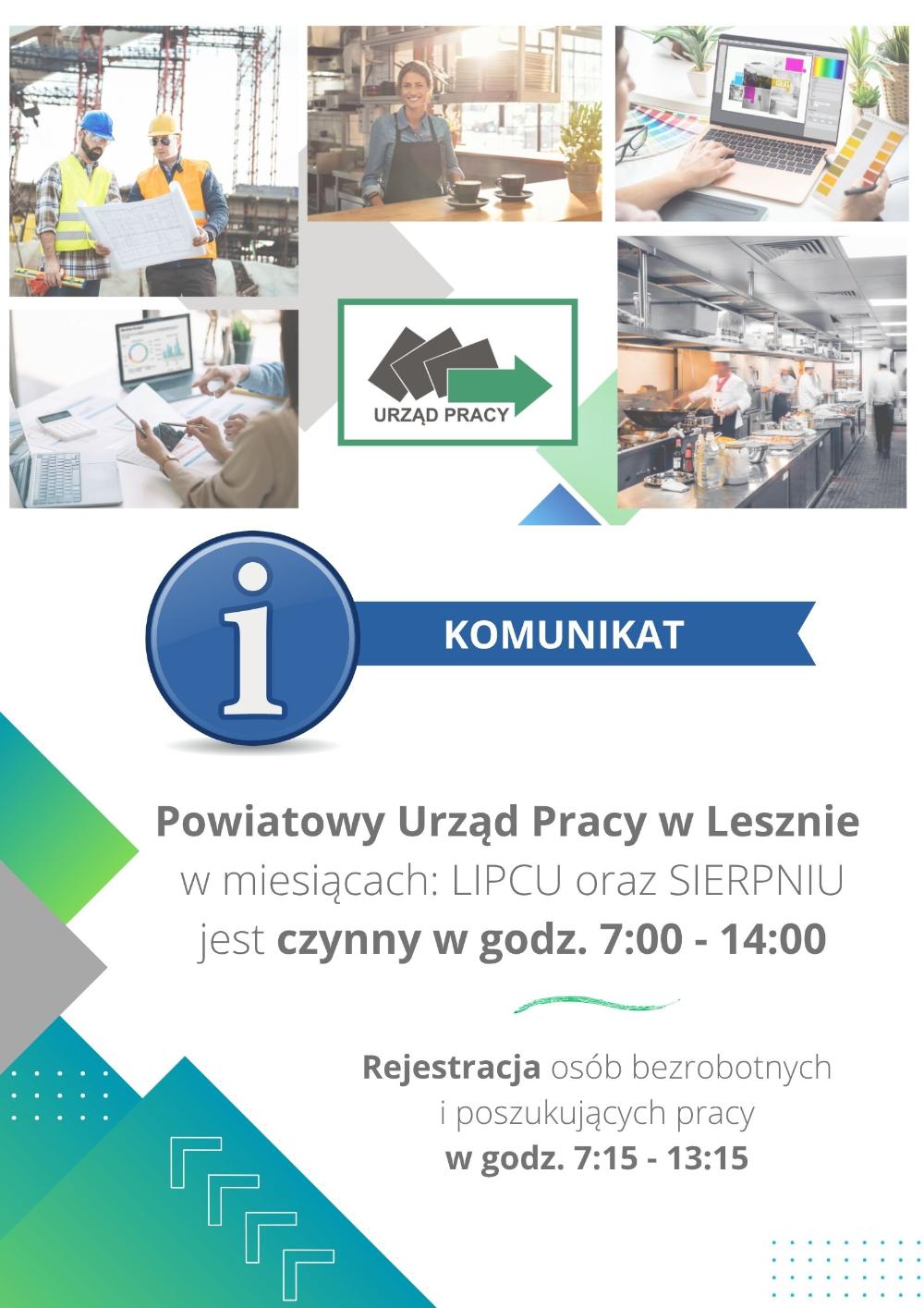 Plakat zawierający komunikat o treści: Powiatowy Urząd Pracy w Lesznie w miesiącach: lipcu oraz sierpniu jest czynny w godzinach 7:00 - 14:00. Rejestracja osób bezrobotnych i poszukujących pracy w godzinach 7:15 - 13:15.